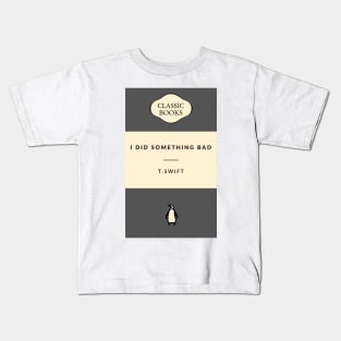 I Did Something Bad - Reputation Taylors Version Kids T-Shirt